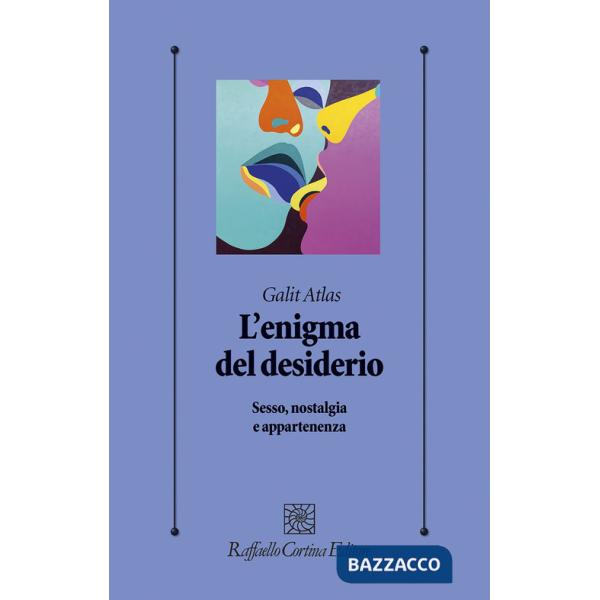 Enigma del desiderio. Sesso, nostalgia e appartenenza (L')