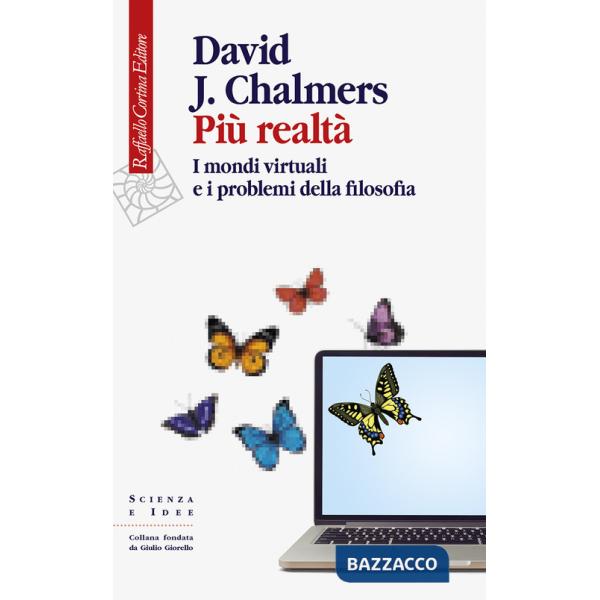 Più realtà. I mondi virtuali e i problemi della filosofia