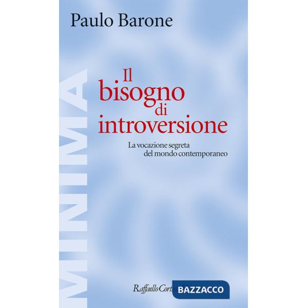 Bisogno di introversione. La vocazione segreta del mondo contemporaneo (Il)