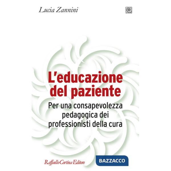 Educazione del paziente. Per una consapevolezza pedagogica dei professionisti della cura (L')