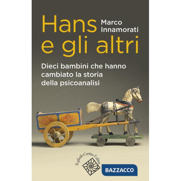 Hans e gli altri. Dieci bambini che hanno cambiato la storia della psicoanalisi