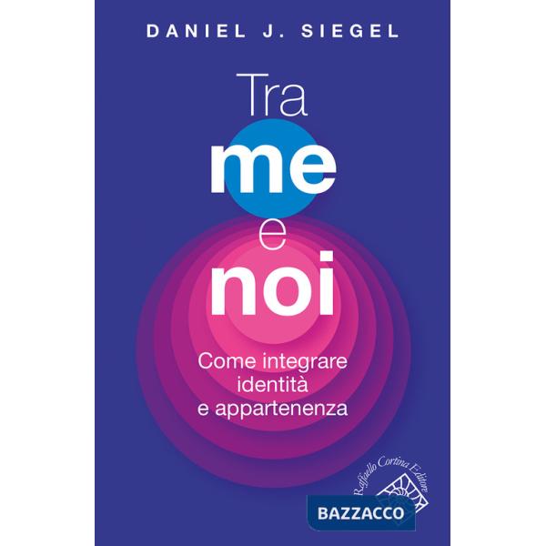 Tra me e noi. Come integrare identità e appartenenza