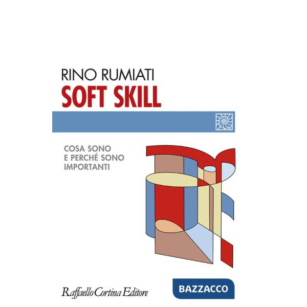 Soft skill. Cosa sono e perché sono importanti