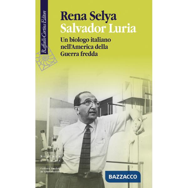 Salvador Luria. Un biologo italiano nell'America della Guerra fredda
