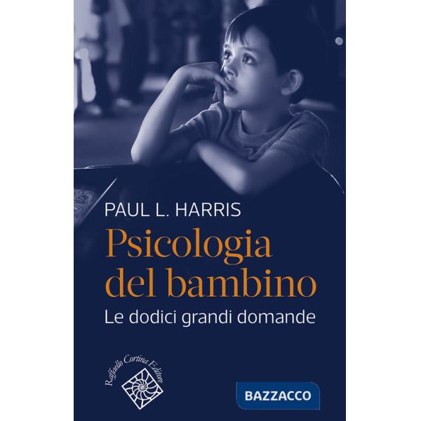 Psicologia del bambino. Le dodici grandi domande