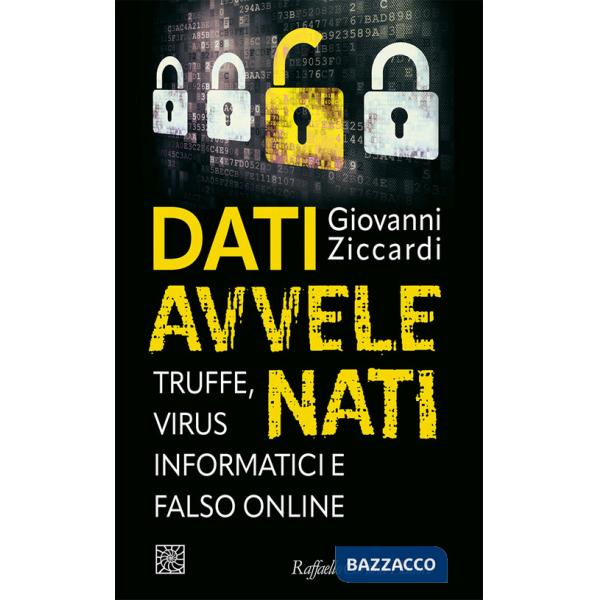 Dati avvelenati. Truffe, virus informatici e falso online