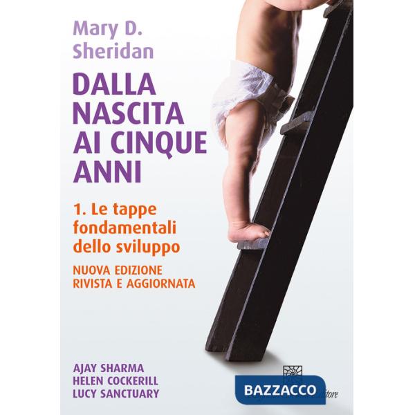 Dalla nascita ai cinque anni. Con video e materiali online. Vol. 1: Le tappe fondamentali dello sviluppo