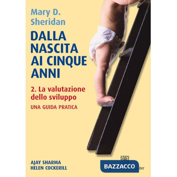 Dalla nascita ai cinque anni. Vol. 2: La valutazione dello sviluppo