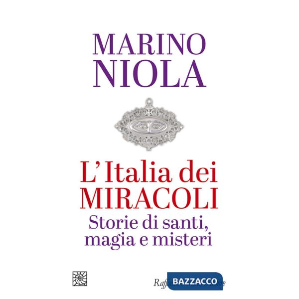 Italia dei miracoli. Storie di santi, magia e misteri (L')