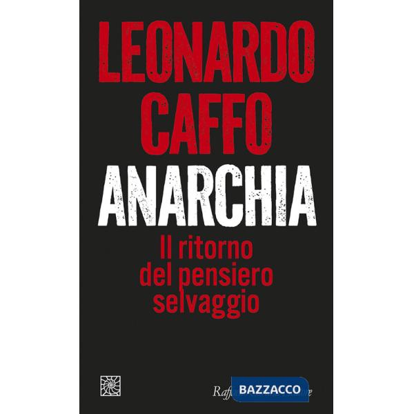 Anarchia. Il ritorno del pensiero selvaggio