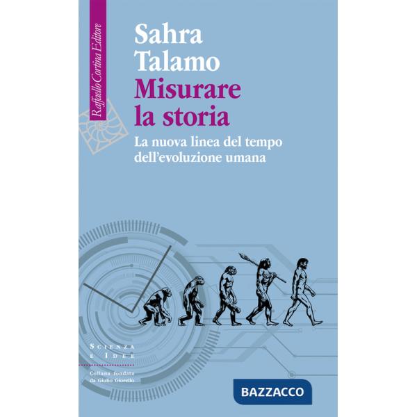 Misurare la storia. La nuova linea del tempo dell'evoluzione umana