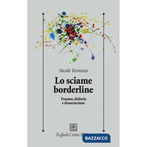 Sciame borderline. Trauma, disforia, dissociazione (Lo)