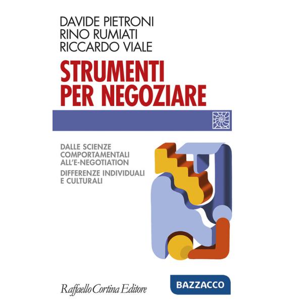 Strumenti per negoziare. Dalle scienze comportamentali all'e-negotiation. Differenze individuali e culturali