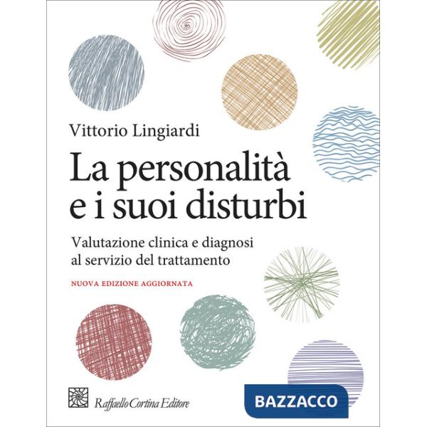 Personalità e i suoi disturbi. Valutazione clinica e diagnosi al servizio del trattamento (La)