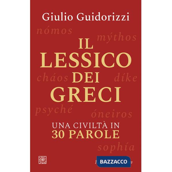 Lessico dei greci. Una civiltà in 30 parole (Il)
