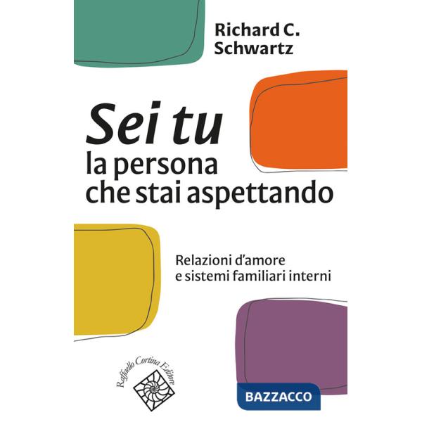 Sei tu la persona che stai aspettando. Relazioni d'amore e sistemi familiari interni
