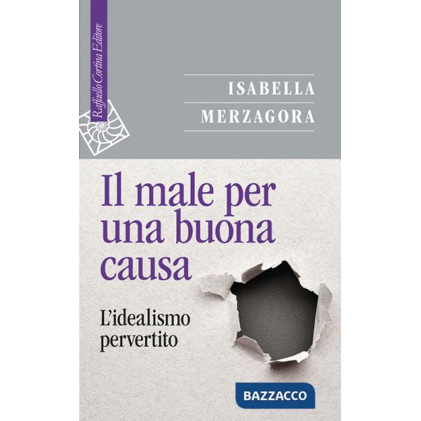 Male per una buona causa. L'idealismo pervertito (Il)