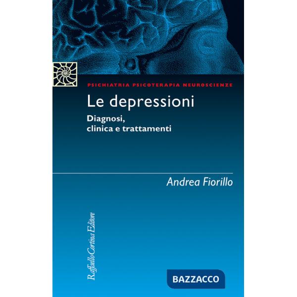 Depressioni. Diagnosi, clinica, trattamenti (Le)