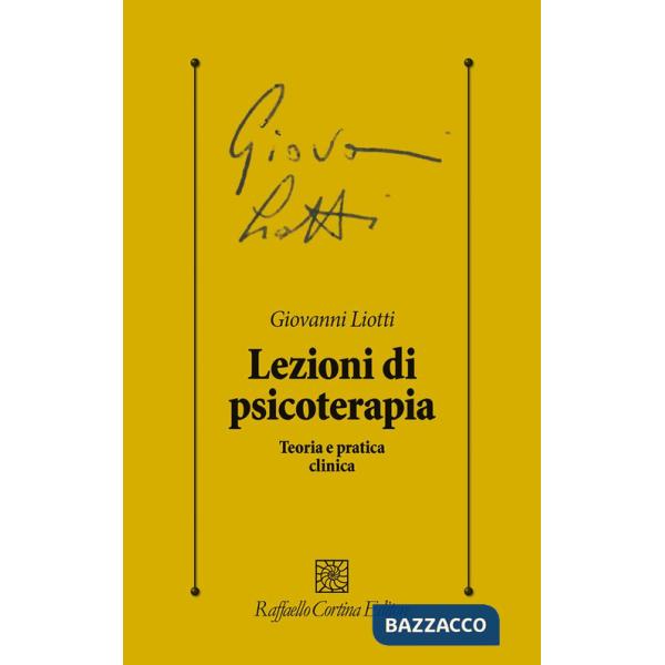 Lezioni di psicoterapia. Teoria e pratica clinica