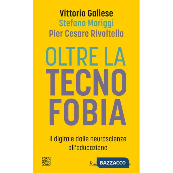 Oltre la tecnofobia. Il digitale dalle neuroscienze all'educazione