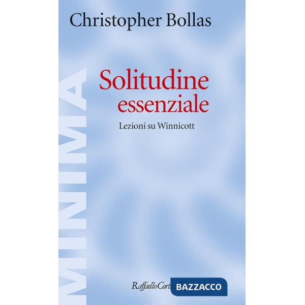 Solitudine essenziale. Lezioni su Winnicott