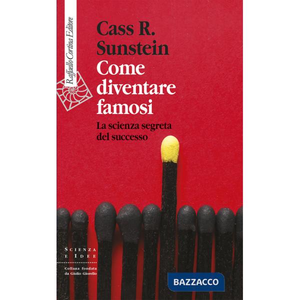 Come diventare famosi. La scienza segreta del successo