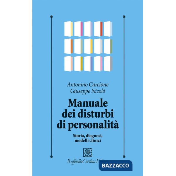 Manuale dei disturbi di personalità. Storia, diagnosi, modelli clinici