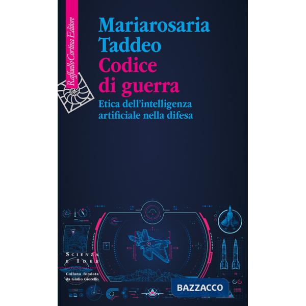 Codice di guerra. Etica dell'intelligenza artificiale nella difesa