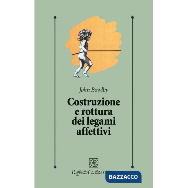 Costruzione e rottura dei legami affettivi