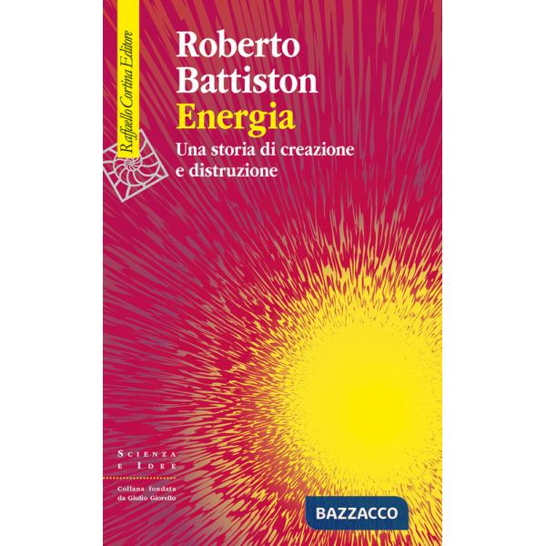 Energia. Una storia di creazione e distruzione