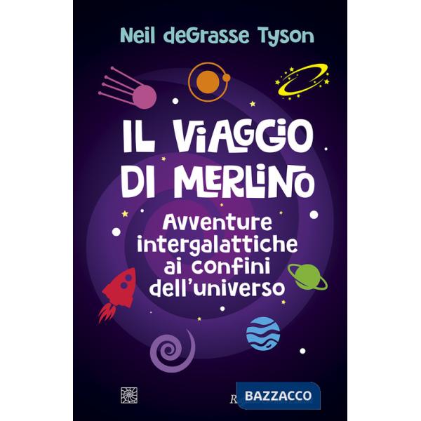 Viaggio di Merlino. Avventure intergalattiche ai confini dell'universo (Il)