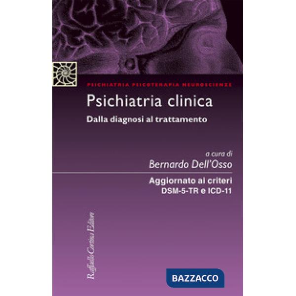 Psichiatria clinica Dalla diagnosi al trattamento. Aggiornato ai criteri DSM-5 e ICD-11