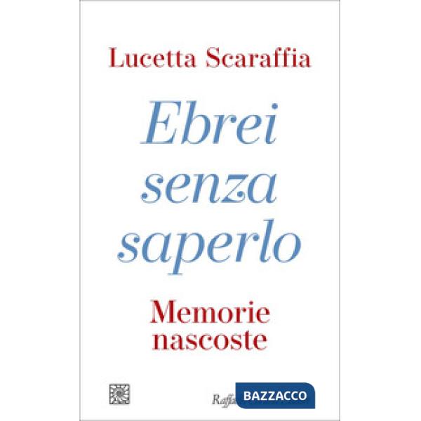 Ebrei senza saperlo. Memorie nascoste