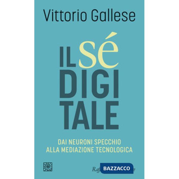 Sé digitale. Dai neuroni specchio alla mediazione tecnologica (Il)