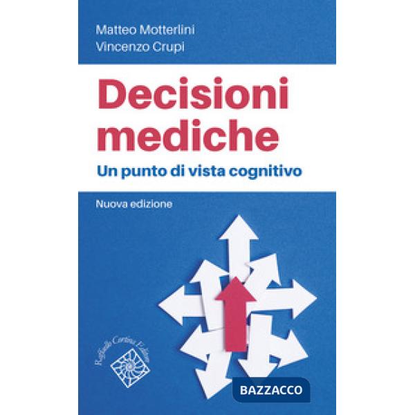 Decisioni mediche. Un punto di vista cognitivo. Nuova ediz.