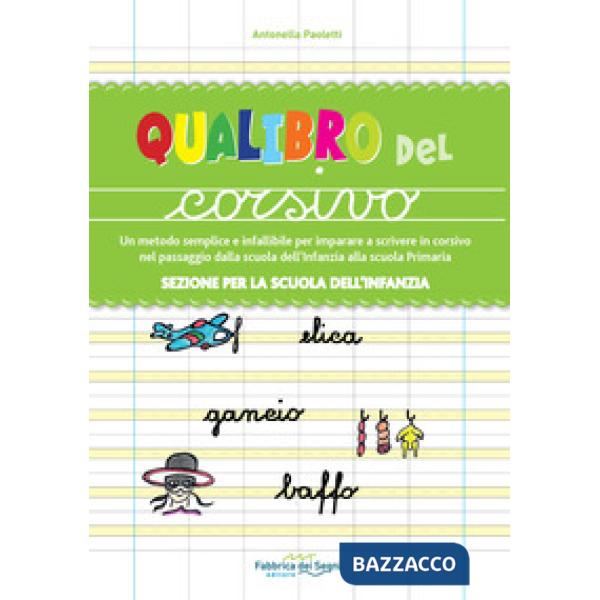 Sezione per la scuola dell'infanzia. Qualibro del corsivo. Un metodo semplice e infallibile per imparare a scrivere in corsivo n