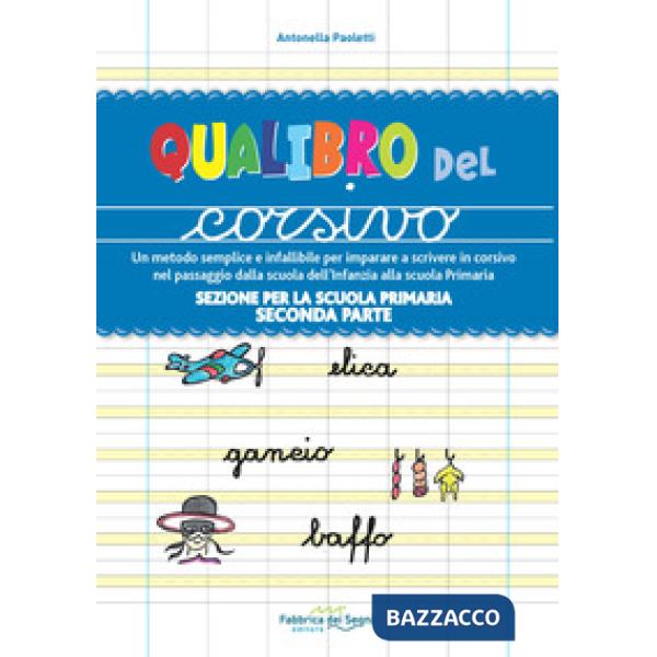 Sezione per la scuola primaria. Qualibro del corsivo. Un metodo semplice e infal