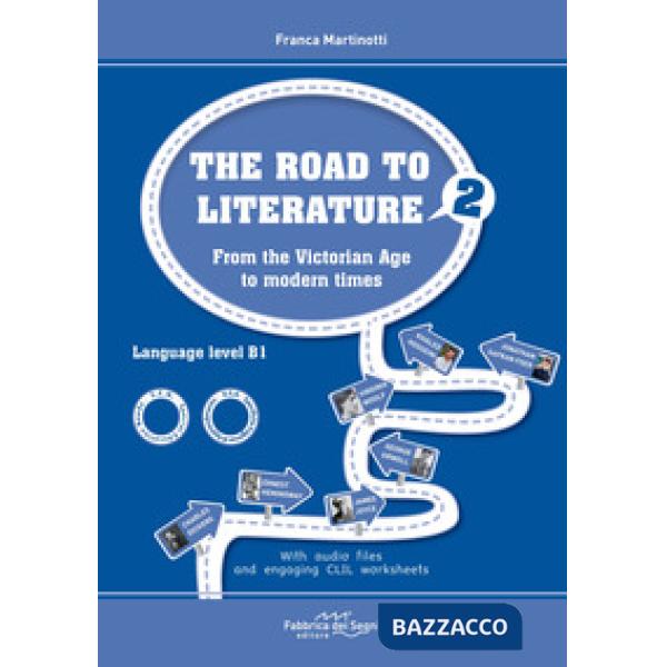Road to literature. Per le Scuole superiori. Con File audio per il download (The). Vol. 2: From the Victorian Age to modern time