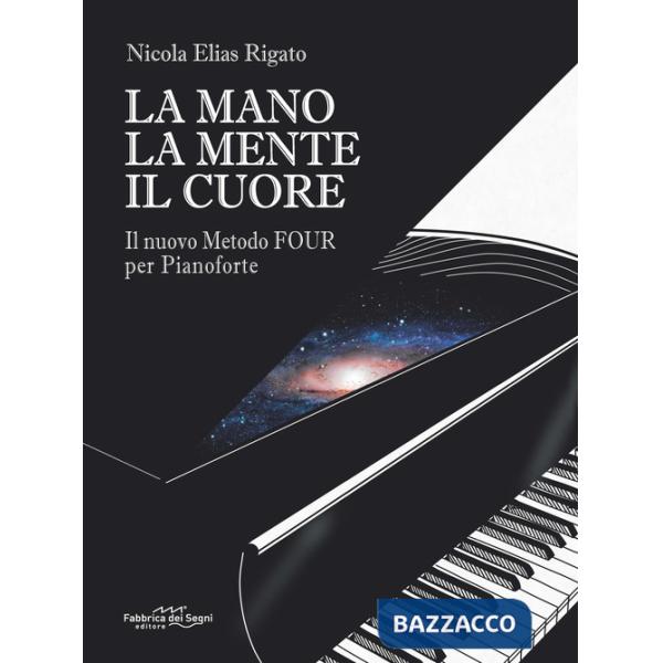 Mano la mente il cuore. Il nuovo metodo Four per pianoforte (La)