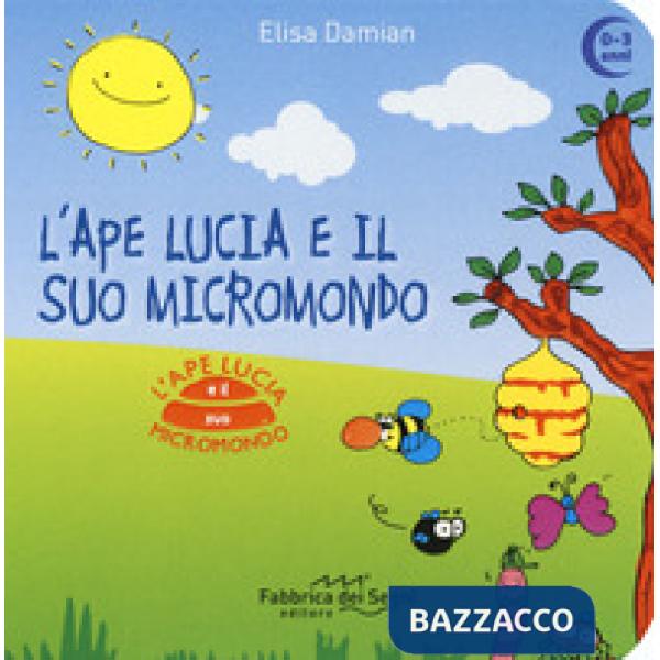 Ape Lucia e il suo micromondo. Ediz. a colori (L')