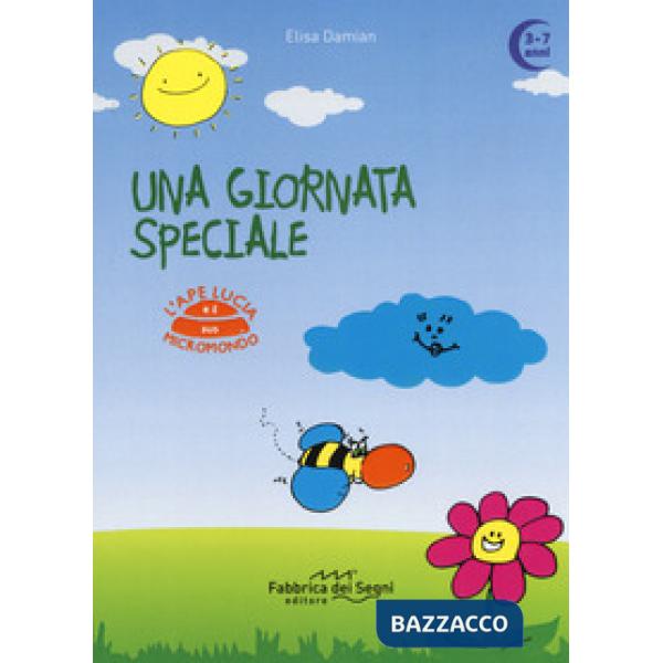 Giornata speciale. L'ape Lucia e il suo micromondo. Ediz. a colori (Una)