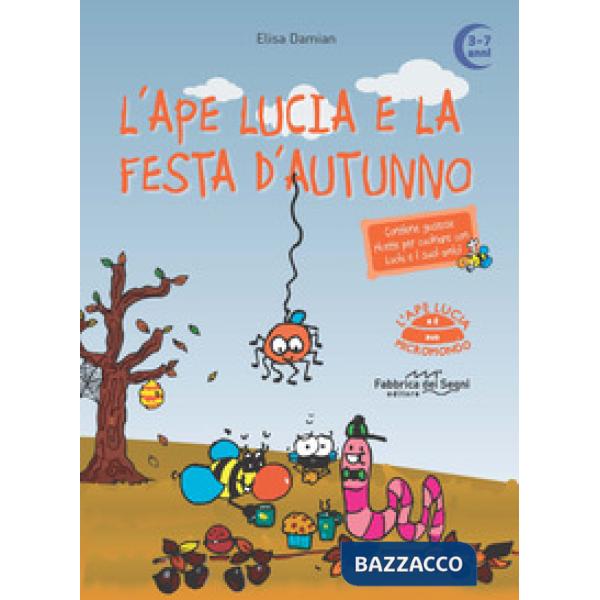 Ape Lucia e la festa d'autunno. L'ape Lucia e il suo micromondo. Ediz. a colori 