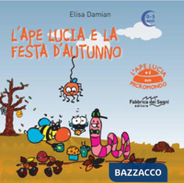 Ape Lucia e la festa d'autunno. L'ape Lucia e il suo micromondo. Ediz. a colori (L')
