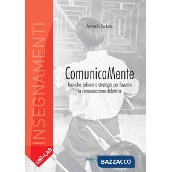 Comunicamente. Tecniche, schemi e strategie per favorire la comunicazione didatt