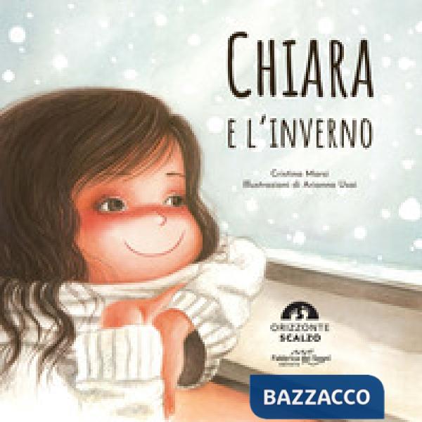 Chiara e l'inverno. Ediz. a colori