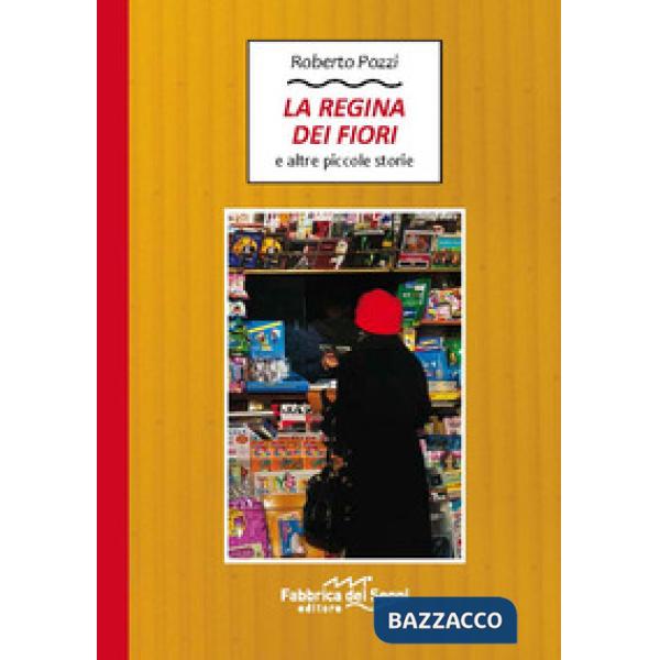 Regina dei fiori e altre piccole storie (La)