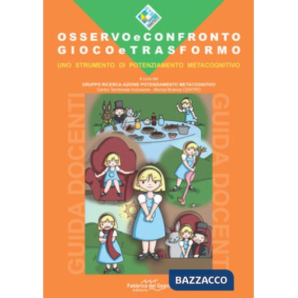 Osservo e confronto. Gioco e trasformo. Guida docenti. Uno strumento di potenziamento metacognitivo
