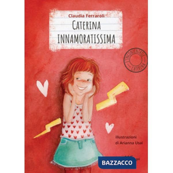 Caterina innamoratissima. L'incontenibile Caterina