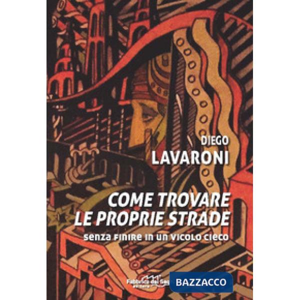 Come trovale le proprie strade. Senza finire in un vicolo cieco