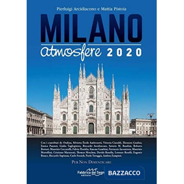 Milano Atmosfere 2020. Per non dimenticare. Ediz. illustrata